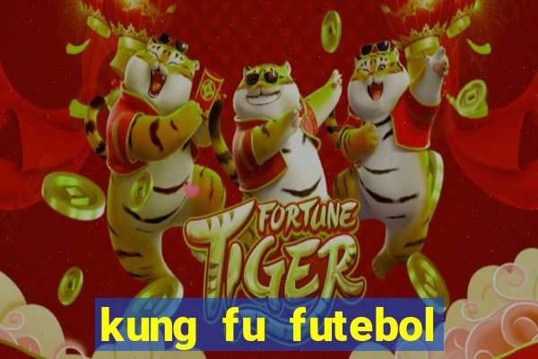 kung fu futebol clube filme completo dublado download via mega